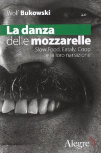 cover of the book La danza delle mozzarelle: Slow Food, Eataly, Coop e la loro narrazione