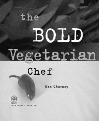 cover of the book The Bold Vegetarian Chef: Adventures in Flavor with Soy, Beans, Vegetables, and Grains: Adventures in Flavor with Soy, Beans, Vegetables and Grains