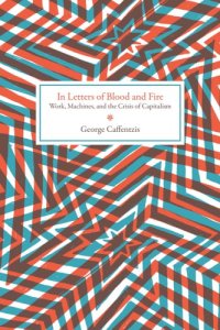 cover of the book In letters of blood and fire: work, machines, and value in the bad infinity of capitalism