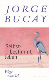 cover of the book Selbstbestimmt leben Wege zum Ich