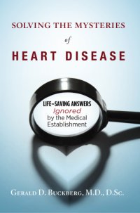 cover of the book Solving the mysteries of heart disease: life-saving answers ignored by the medical establishment