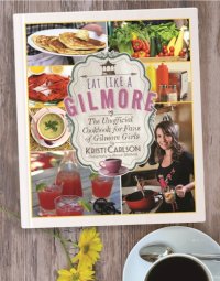 cover of the book Eat like a Gilmore: the unofficial cookbook for fans of Gilmore Girls