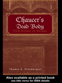 cover of the book Chaucer's dead body: from corpse to corpus