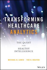 cover of the book Transforming Healthcare Analytics: The Quest for Healthy Intelligence (Wiley and SAS Business Series)