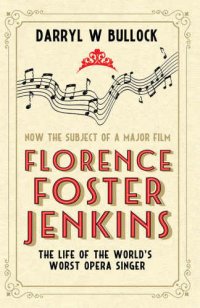 cover of the book Florence! Foster!! Jenkins!!!: the life of the world's worst opera singer