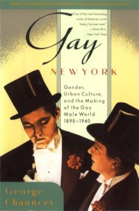 cover of the book Gay New York: gender, urban culture, and the makings of the gay male world, 1890-1940