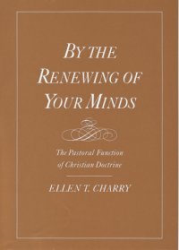 cover of the book By the renewing of your minds the pastoral function of Christian doctrine