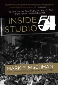 cover of the book Inside Studio 54: the real story of sex, dugs, and rock 'n' roll from former Studio 54 owner