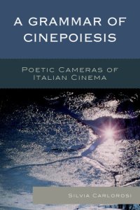 cover of the book A grammar of cinepoiesis: poetic cameras of Italian cinema