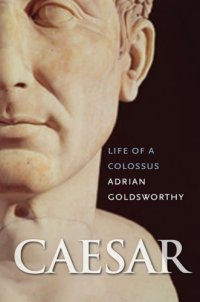 cover of the book Caesar: Life of a Colossus