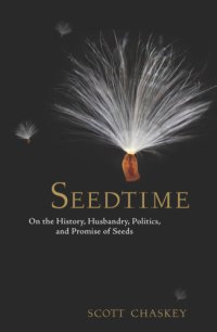 cover of the book Seedtime: on the history, husbandry, politics, and promise of seeds