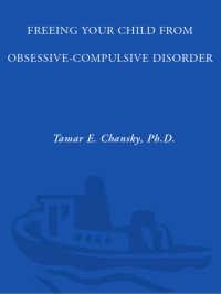 cover of the book Freeing your child from obsessive-compulsive disorder: a powerful, practical program for parents of children and adolescents