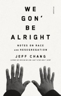 cover of the book We Gon' Be Alright: Notes on Race and Resegregation