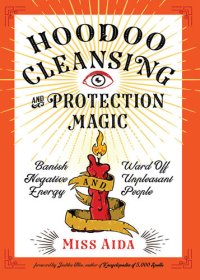 cover of the book Hoodoo Cleansing and Protection Magic: Banish Negative Energy and Ward Off Unpleasant People