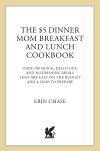 cover of the book The $5 dinner mom breakfast and lunch cookbook: over 200 quick, delicious, and nourishing meals that are easy on the budget and a snap to prepare