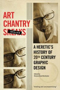 cover of the book Art Chantry speaks: a heretic's history of 20th century graphic design