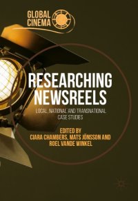 cover of the book Researching newsreels: local, national and transnational case studies