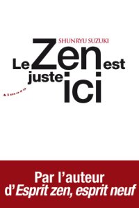 cover of the book Le zen est juste ici: témoignages et anecdotes sur l'enseignement