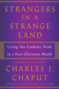 cover of the book Strangers in a strange land: living the Catholic faith in a post-Christian world