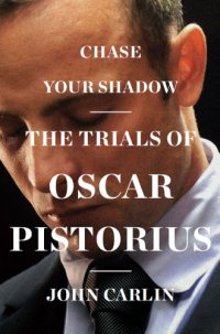 cover of the book Chase your shadow: the trials of Oscar Pistorius