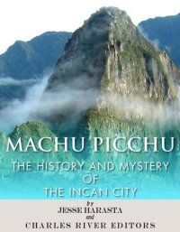 cover of the book Machu Picchu: The History and Mystery of the Incan City