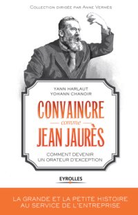 cover of the book Convaincre comme Jean Jaurès: Comment devenir un orateur d'exception