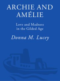 cover of the book Archie and Amélie: love and madness in the Gilded Age