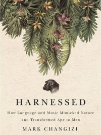 cover of the book Harnessed: How Language and Music Mimicked Nature and Transformed Ape to Man