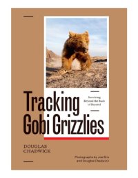 cover of the book Tracking Gobi grizzlies: surviving beyond the back of beyond