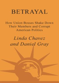 cover of the book Betrayal: how union bosses shake down their members and corrupt American politics