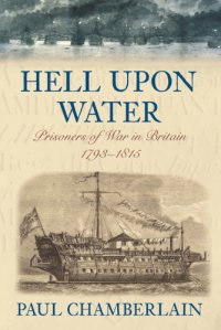 cover of the book Hell Upon Water: Prisoners of War in Britain 1793-1815