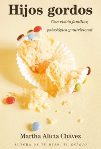 cover of the book Hijos gordos: una visión familiar, psicológica y nutricional