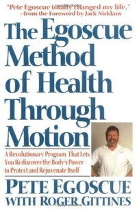 cover of the book The Egoscue Method of Health Through Motion: Revolutionary Program That Lets You Rediscover the Body's Power to Rejuvenate It