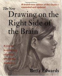 cover of the book The New Drawing on the Right Side of the Brain: A Course in Enhancing Creativity and Artistic Confidence