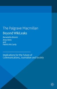 cover of the book Beyond Wikileaks implications for the future of communications, journalism and society