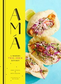 cover of the book Ama: a Modern Tex-Mex Kitchen