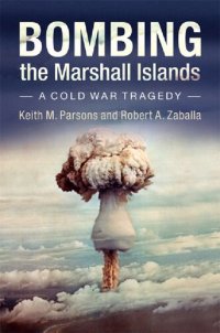 cover of the book Bombing the Marshall Islands: A Cold War Tragedy