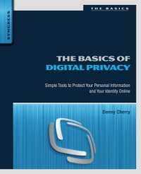 cover of the book The basics of digital privacy simple tools to protect your personal information and your identity online