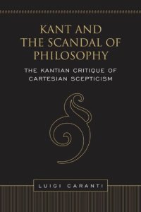 cover of the book Kant and the scandal of philosophy: the Kantian critique of Cartesian scepticism