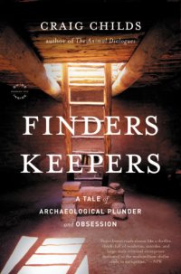 cover of the book Finders keepers: a tale of archaeological plunder and obsession