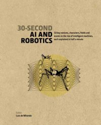 cover of the book 30-second AI and robotics: 50 key notions, characters, fields and events in the rise of intelligent machines, each explained in half a minute