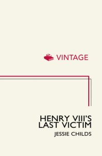 cover of the book Henry VIII's last victim: the life and times of Henry Howard, Earl of Surrey