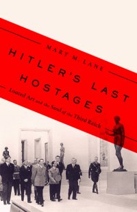 cover of the book Hitler's last hostages: looted art and the soul of the Third Reich