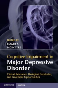 cover of the book Cognitive impairment in major depressive disorder: clinical relevance, biological substrates, and treatment opportunities