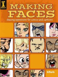 cover of the book Making Faces: Drawing Expressions For Comics And Cartoons