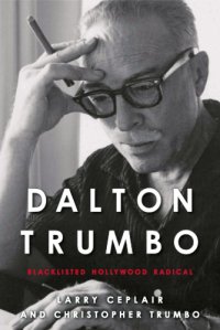 cover of the book Dalton Trumbo Blacklisted Hollywood Radical