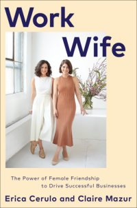 cover of the book Work wife: the power of female friendship to drive successful businesses