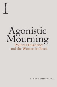 cover of the book Agonistic Mourning: Political Dissidence and the Women in Black