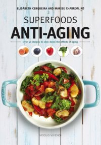 cover of the book Superfoods anti-aging: over 50 recipes to slow down the effects of aging