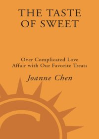 cover of the book The taste of sweet: our complicated love affair with our favorite treats